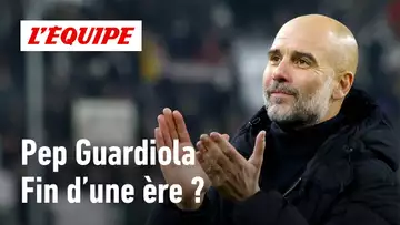 Est-ce la fin de l'ère Pep Guardiola ?