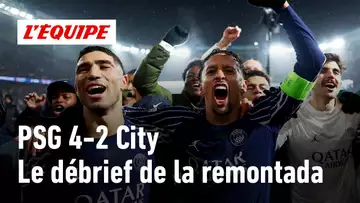 PSG 4-2 Manchester City : Le débrief de la remontada dingue de Paris en Ligue des champions