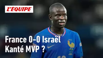 France 0-0 Israël - Kanté a-t-il été le meilleur français ?