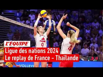 Volley - Ligue des nations 2024 : Le replay intégral de France - Thaïlande