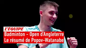 Le résumé du quart de finale de Christo Popov - Badminton - Open d'Angleterre