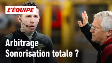 Ligue 1 - Pourquoi la sonorisation totale des arbitres est indispensable ?