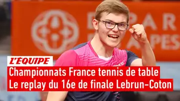 Le replay du 16e de finale A. Lebrun - Coton - Tennis de table - Championnats de France