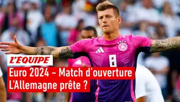 Euro 2024 - Allemagne-Ecosse en ouverture : la Mannschaft est-elle prête pour son Euro ?