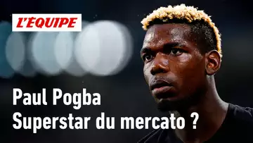 Et si Pogba était la superstar du mercato ?