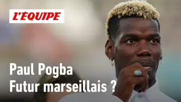 Paul Pogba doit-il aller à l'OM ?