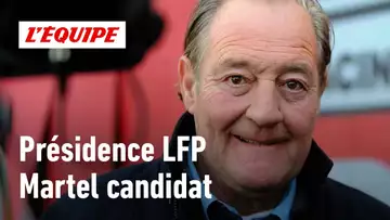 Martel candidat à la présidence de la LFP : Assiste-t-on au réveil du football français ?