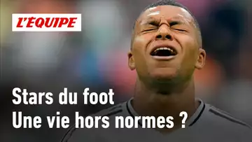 Pourquoi les stars du foot ont une vie hors normes ?