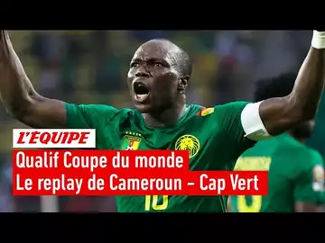 Qualif Coupe du monde 2026 - Le replay intégral de Cameroun - Cap Vert