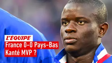 France 0-0 Pays-Bas : Kanté incontestable homme du match ?