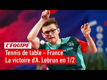 Tennis de table - Le replay de la demi-finale entre Alexis Lebrun et Can Akkuzu