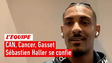 CAN, Cancer, Gasset - Sébastien Haller se confie : "Après le 4-0, on était des zombies à l'hôtel"