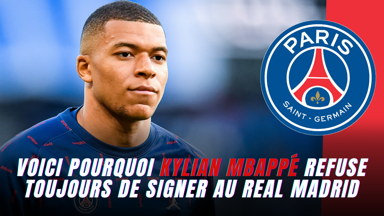 PSG : Découvre Ici Pourquoi Kylian Mbappé Refuse Toujours De Signer Au